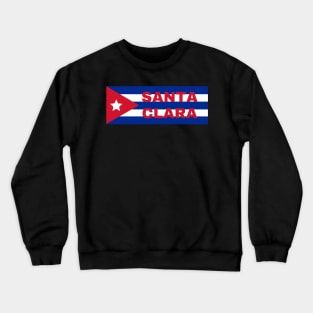 Santa Clara City in Cuban Flag Crewneck Sweatshirt